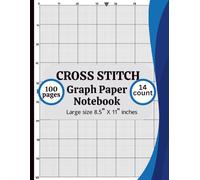 Cross Stitch Graph Paper Notebook 14 Count: Cross Stitch Graph Paper Notebook 14 Count: Chart Paper for Pattern Design, Embroidery, Needlepoint & Pixel Art - 8.5” x 11”, 100 Pages