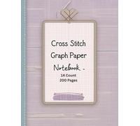Cross Stitch Graph Paper Notebook 14 Count: Cross Stitching in 14 by 14 line Per Inch Grid Graph Paper ~ Create Simple or Complex Cross Stitch, DIN A4 ... Grid Graph Book| 14 Squares Per Inch | 8.5*11