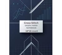 Cross Stitch Graph Paper Notebook 18 Count: Cross Stitching in 18 by 18 line Per Inch Grid Graph Paper ~ Create Simple or Complex Cross Stitch, DIN A4