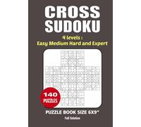 Cross Sudoku Puzzle Book: 140 Puzzles, Great Cross Sudoku, 4 Levels Easy Medium Hard and Expert, Size 6x9 Inches