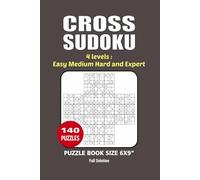 Cross Sudoku Puzzle Book: 140 Puzzles, Great Cross Sudoku, 4 Levels Easy Medium Hard and Expert, Size 6x9 Inches