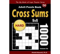 Cross Sums Adult Puzzle Book: 1000 Hard Kakuro (8x8) Puzzles (The Big Books of Logic Puzzles Series)
