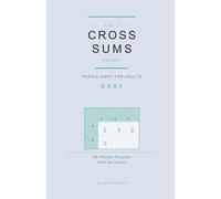 Cross Sums Puzzle Book for Adults: 50 Easy Pocket Puzzles with Solutions (Cross Sums Pocket Easy)