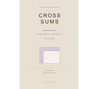 Cross Sums Puzzle Book for Adults: 50 Hard Puzzles with Solutions (Cross Sums Hard)