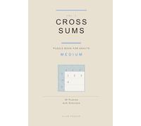 Cross Sums Puzzle Book for Adults: 50 Medium Puzzles with Solutions · Vol. 2 (Cross Sums Medium)