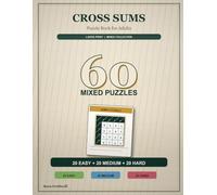 Cross Sums Puzzle Book for Adults: 60 Large Print Puzzles · Easy + Medium + Hard · Vol. 2