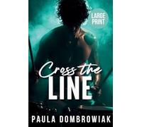 Cross the Line (Large Print): A Steamy, Rivals to Lovers, Forced Proximity, Romance (Large Print): 2 (Blood and Bone Legacy)
