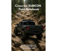Cross the Rubicon - Field Notebook: Tires Etched in Stone - Track Your Trails. Record the Grind. Remember the Grit.