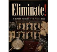 Cross Them Out: Murder Mystery Elimination Puzzle Book for Adults: 50 Detective Cases to Solve - Read the Evidence, Cross Out Innocent Suspects, and ... Killer (Illustrated Whodunit Logic Puzzles)