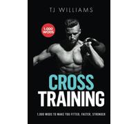 Cross Training: 1,000 WOD's To Make You Fitter, Faster, Stronger