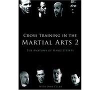 Cross Training in the Martial Arts 2: The Anatomy of Hand Strikes by Rick Young