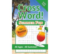 Cross Word! Summer Fun: All Things Summer! 55+ puzzles capture the spirit of sunny days, flipflops, food, and fireworks. | All ages, 120 pages, 6 x 9 inches | Start your sun fun here!