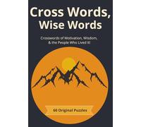 Cross Words, Wise Words: 60 Inspiring Word Puzzles for Mindset, Resilience, and Mental Toughness | Easy to Read | 6 x 9 inches | Solutions Included
