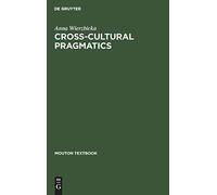CrossCultural Pragmatics: The Semantics of Human Interaction (Mouton Textbook)