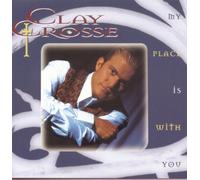 Crosse,Clay - My Place Is With You