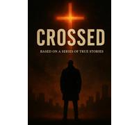 Crossed 1: Based on a series of true stories