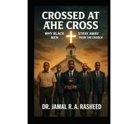 Crossed at the Cross: Why Black Men Stray Away From Church