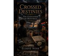 CROSSED DESTINIES: The Godfather of Montreal : Volume 6