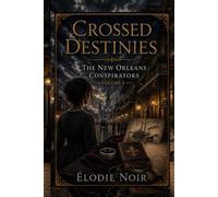 CROSSED DESTINIES: The New Orleans Conspirators : Volume 4