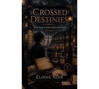 CROSSED DESTINIES: The Paris Doctor's Shadow : Volume 5