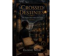CROSSED DESTINIES: The Paris Doctor's Shadow : Volume 5