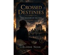 CROSSED DESTINIES: The Shadow of the Past : Volume 1