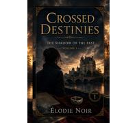 CROSSED DESTINIES: The Shadow of the Past : Volume 1
