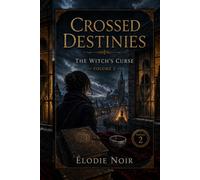 CROSSED DESTINIES: The Witch's Curse : Volume 2