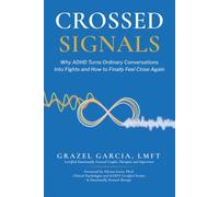 Crossed Signals: Why ADHD Turns Ordinary Conversations Into Fights and How to Finally Feel Close Again