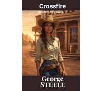 Crossfire: Forged in Fire book 3: Old West Action and Adventure