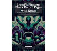 CrossFit Planner: Blank Record Pages with Notes: Your Ultimate Companion for Tracking Progress in a Perfectly Portable 5.5x8.5 Format