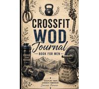 CrossFit WOD Journal Book for Men: CrossFit WOD Journal Book for Men: Guided Workout Journal with Strength Logs, PR Tracker & Inspirational CrossFit Quotes