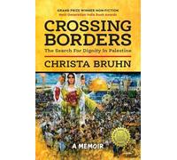 Crossing Borders: The Search For Dignity In Palestine
