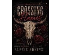 Crossing Flames: Some Love Stories Burn Long After The Fire Dies. (The Outlaw Hearts)