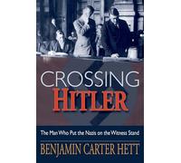 Crossing Hitler: The man who put the Nazis on the witness stand