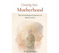 Crossing Into Motherhood: The Psychological Journey of Matrescence