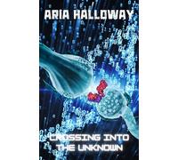Crossing Into The Unknown: A Thrilling, Mind-Bending Science Fiction Series (The Rising of the Arch Alpha)