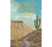 Crossing Sacred Land: Poetry of Land, Spirit, and Awakening: 3 (The Crossing Ground Poetry Series)