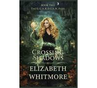 Crossing Shadows: A Paranormal Mystery Romance of Witches, Vampires, and Occult Conspiracies (The GUARDIAN Files)