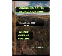 CROSSING SOUTH GEORGIA ON FOOT: Where Oceans Collide