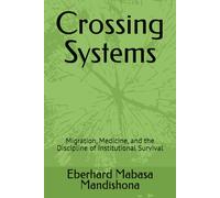 Crossing Systems: Migration, Medicine, and the Discipline of Institutional Survival