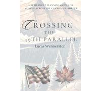 Crossing the 49th Parallel: A Retirement Planning Guide for Moving Across the Canada-U.S. Border