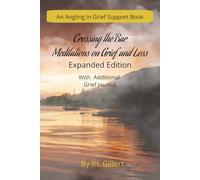Crossing The Bar: Meditations on Grief and Loss Expanded Edition with Additional Grief Journal (An Angling In Grief Support Book)
