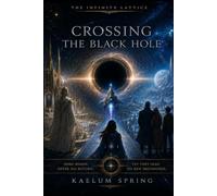 CROSSING THE BLACK HOLE (THE INFINITY LATTICE)
