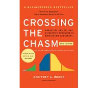 Crossing The Chasm, 3rd Edition: Marketing and Selling Disruptive Products to Mainstream Customers (Collins Business Essentials)