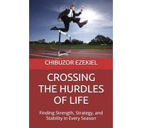 CROSSING THE HURDLES OF LIFE: Finding Strength, Strategy, and Stability in Every Season