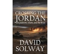 Crossing the Jordan: On Judaism, Islam, and the West