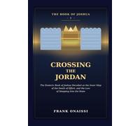 Crossing the Jordan: The Esoteric Book of Joshua I: The Death of Effort, and the Law of Stepping Into the State