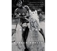 Crossing the Line: A Fearless Team of Brothers and the Sport That Changed Their Lives Forever