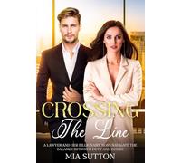 Crossing the Line: A Lawyer and her Billionaire boss navigate the balance between duty & desire